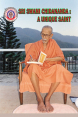 Sri Swami Chidananda -- A Unique Saint